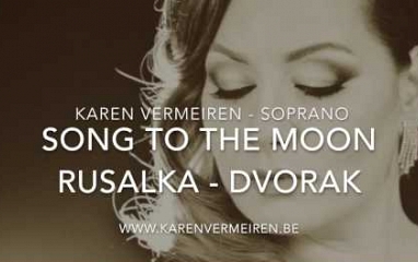 Song to the moon from Rusalka (Dvorak), sung by soprano Karen Vermeiren
